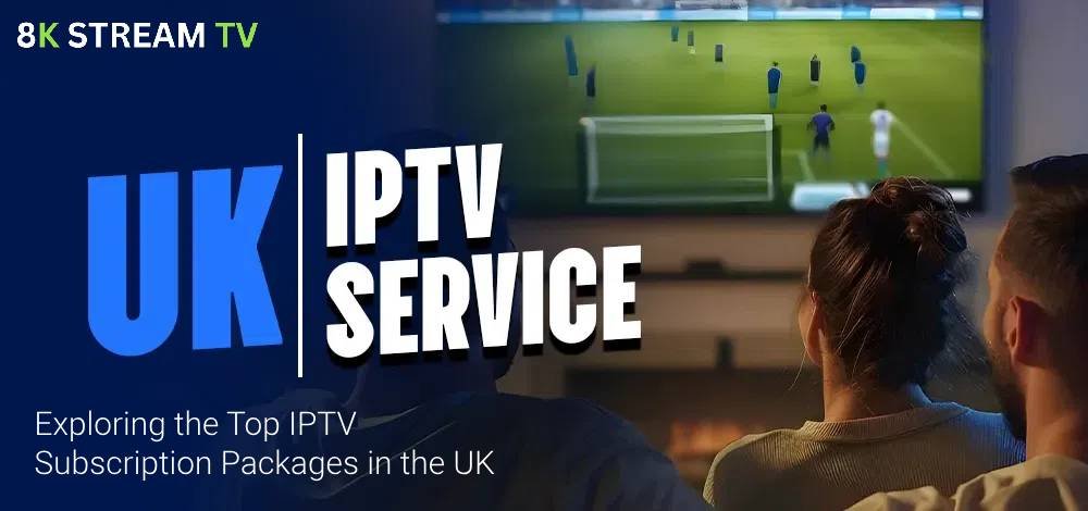 Exploring the Top IPTV Subscription Packages in the UK